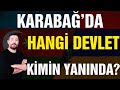 Karabağ'da Hangi Devlet Kimin Yanında?