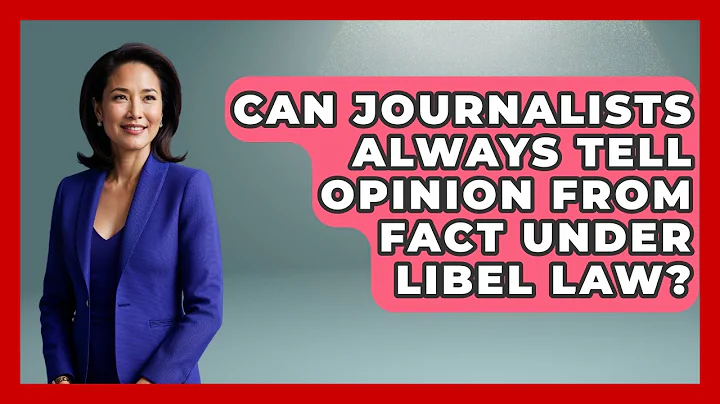 Can Journalists Always Tell Opinion From Fact Under Libel Law? - Journalism Explained