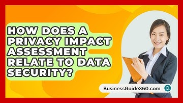 How Does A Privacy Impact Assessment Relate To Data Security? - BusinessGuide360.com