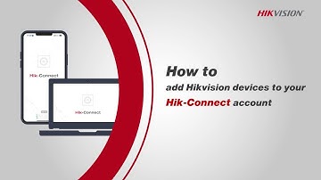 How to add Hikvision devices to your Hik-Connect account