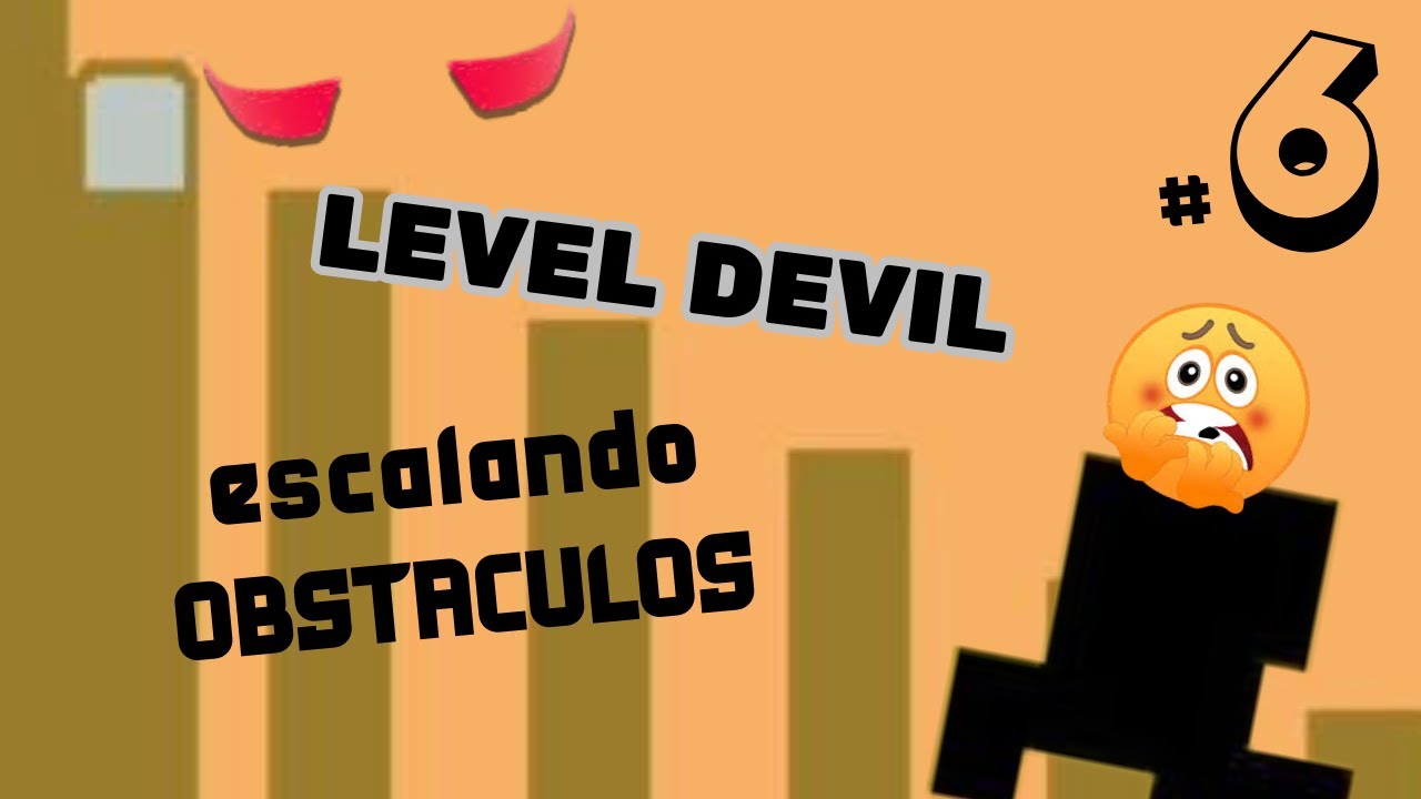 LEVEL DEVIL #6 Avanzamos casi al final - YouTube