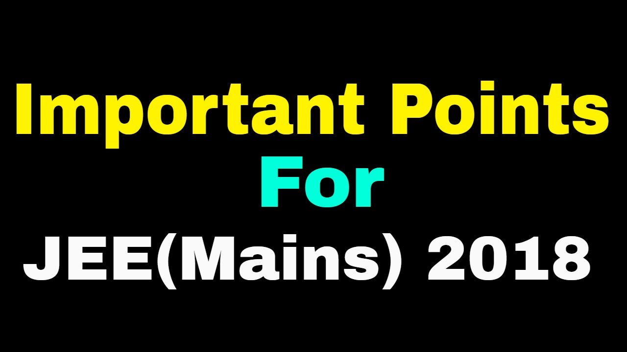 Very Important points for JEE MAIN 2018 Paper.