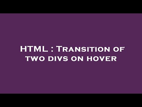 HTML : Transition of two divs on hover