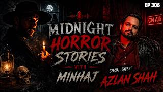 Midnight Horror Stories with Minhaj | Guest - Azlan Shah | Episode 306