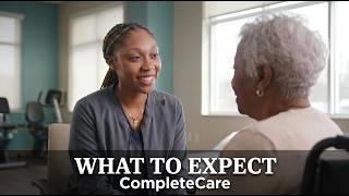 “What to Expect” at Complete Care | Nationwide Senior Care Video Strategy