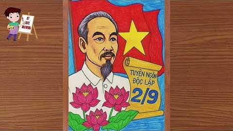 Vẽ Tranh Chào Mừng Quốc Khánh 2/9 | Tuyên Ngôn Độc Lập