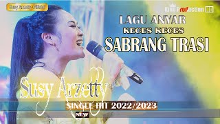 SABRANG TRASI SUSY ARZETTY LAGU BARU 2022/2023 VERSI LIVE SHOW LUAR BIASA