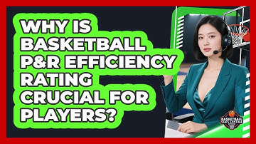 Why Is Basketball P&R Efficiency Rating Crucial For Players? - Basketball Stats Central