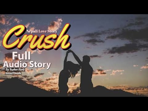 Crush Full Audio story by Roshan Karki  VoiceofBinisha  Nepali Love Story  Crush Story 