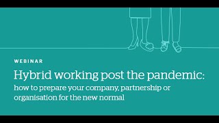 Hybrid working post-pandemic: how to prepare your company, or partnership for the new normal