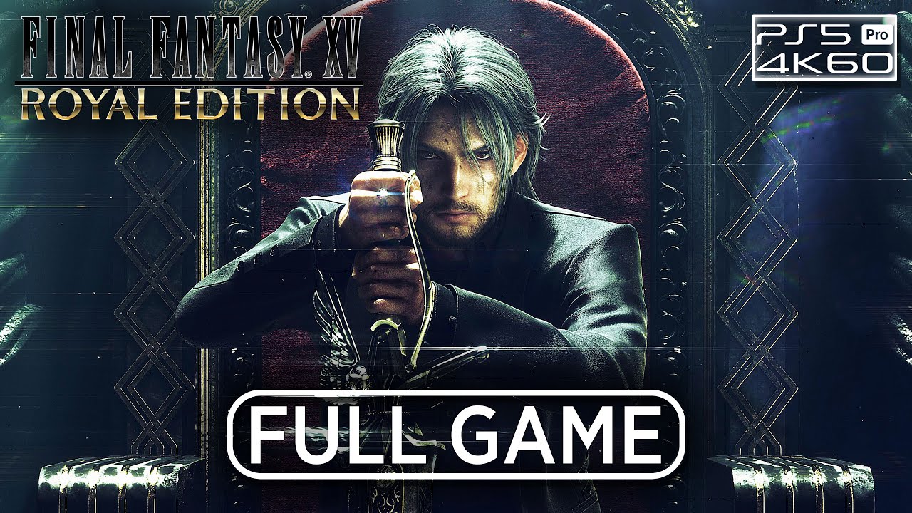 final-fantasy-15-royal-edition-full-game-4k-60fps-no-commentary-youtube