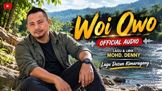 WOI OWO | Official Audio | Mohd. Denny | Kimaragang Dusun Song