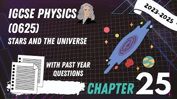 IGCSE Physics (2025-2027) + PYQ - C25/25: Stars and The Universe