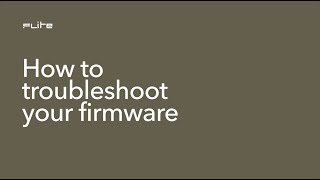 Flite App | How to Troubleshoot Firmware Updates & Fix Connection Issues