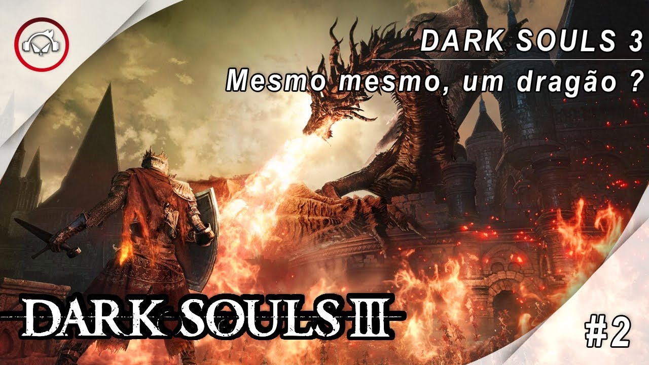 Miniatura do vídeo DARK SOULS 3, MESMO MESMO, UM DRAGÃO? #2 @1080p (30ᶠᵖˢ) FULL HD ✔ PT-BR
