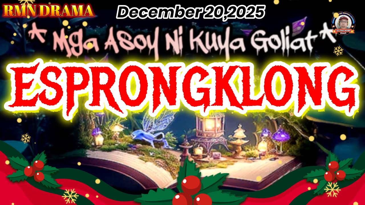 MGA ASOY NI KUYA GOLIAT * ESPRONGKONG * December 20,2025