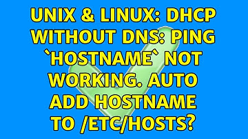 Unix & Linux: dhcp without dns: ping `hostname` not working. Auto add hostname to /etc/hosts?