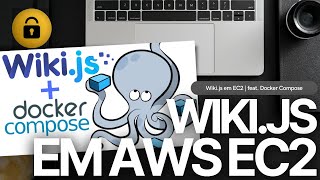 013 - WIKI.JS em AWS EC2 UBUNTU 20.04  + SSL | feat. Docker Compose