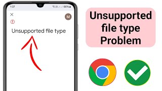 How To Fix Unsupported File Type Issue in Android | Unsupported File Type Problem
