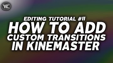 How To Add Color Transitions In Videos On Android - Custom Transtions Kinemaster | Tutorial #11