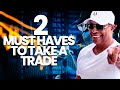 Always Make Sure You Have These 2 Things Before Taking A Trade