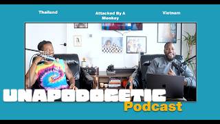 Vietnam To Thailand & Beyond I Unapodogetic Ep. 32