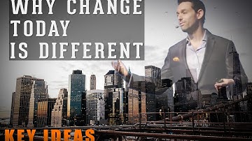 Key Ideas - Why Change Today Is Different!