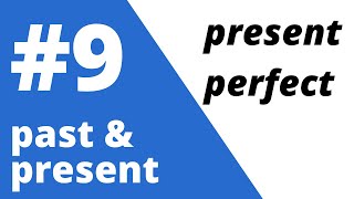 Lesson 9 - Present Perfect