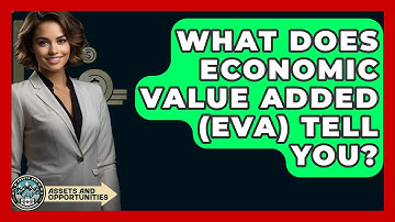 What Does Economic Value Added (EVA) Tell You? - AssetsandOpportunity.org