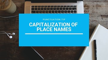 Punctuation Tip: Capitalization of Place Names
