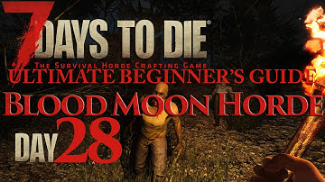 7 Days To Die - Night 28 Blood Moon Horde