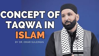 Concept of taqwa in islam  | Sheikh Dr. Omar Suleiman