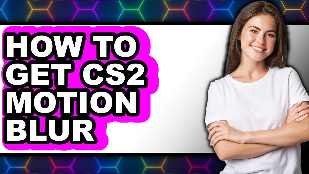 How to Get Cs2 Motion Blur (updated)
