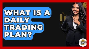 What Is A Daily Trading Plan? - CryptoBasics360.com