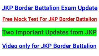 JKP Border Battalion Two Important Update || Free Mock Test ~ Exam Details || JKP