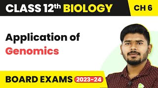 Application of Genomics- Molecular Basis of Inheritance | Class 12 Biology Ch 6 NCERT/NEET (2022-23)