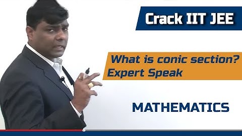 What Is Conic Section  - Mathematics - Crack IIT JEE