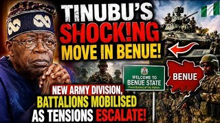 Tinubus’s Shocking Move In Benue New Army  Division, Battalions Mobilised As Tensions Rise