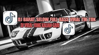 DJ BARAT SLOW VIRAL TIK TOK TERBAU | Dj Barat Yang Kalian Cari!!