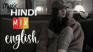 HINDI MIX ENGLISH MASHUP EPISODE - 13 @M2NMUSIC