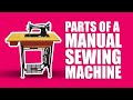 Parts of a Manual Sewing Machine and their Functions - Tutorial