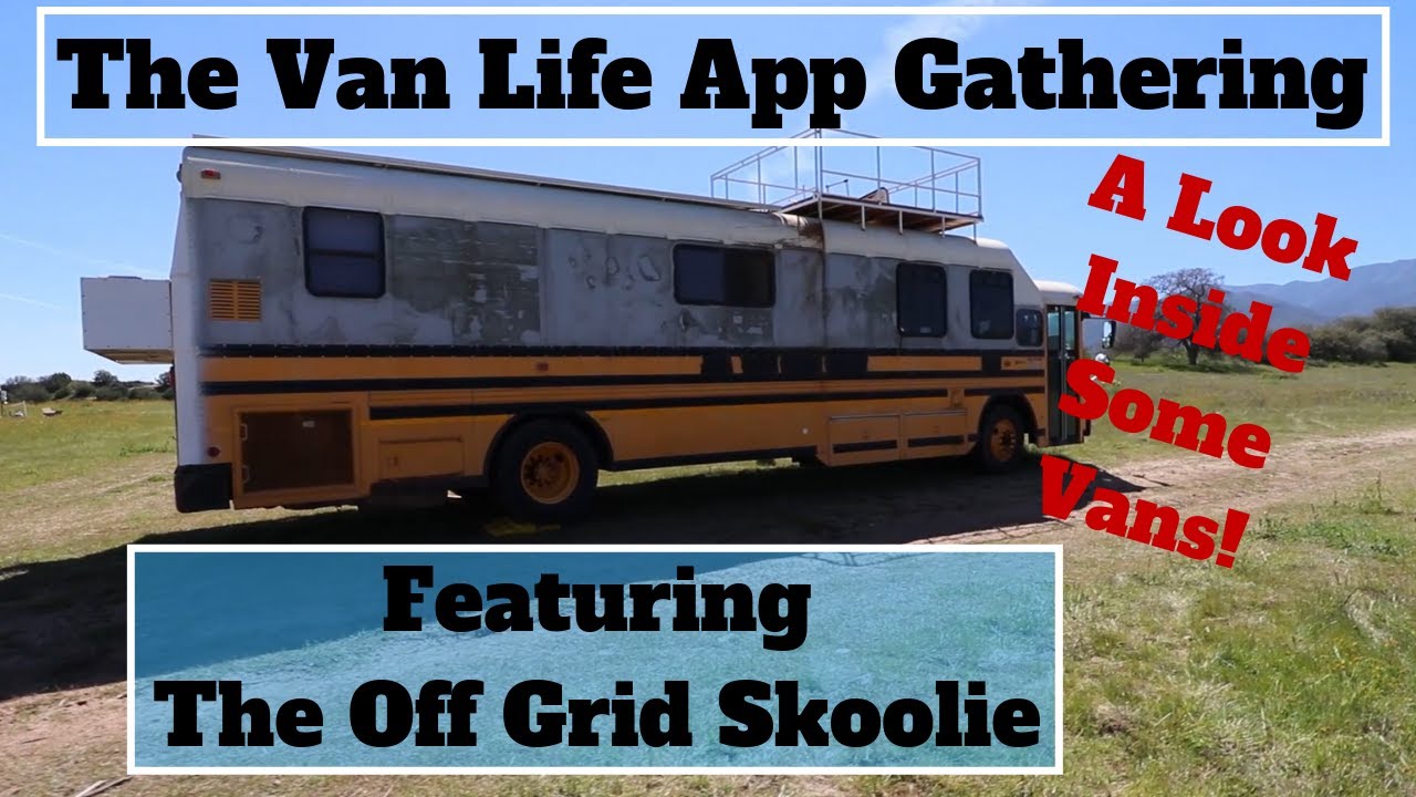 Featuring The Off Grid Skoolie at The Van Life App Gathering YouTube