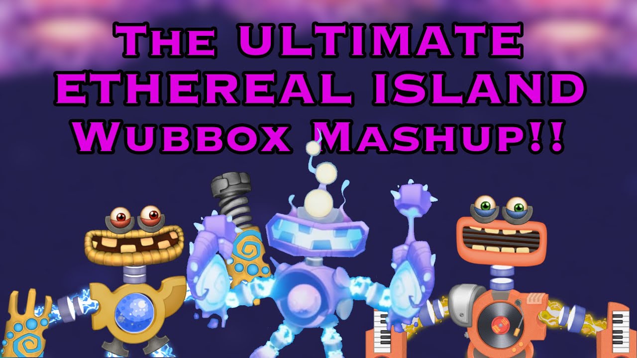 Ethereal Island WubboxMy Singing Monsters Edit by Logantrap on