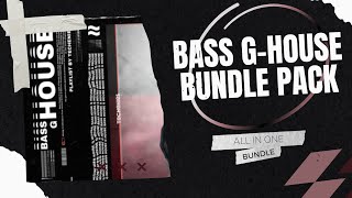 Bass House, G-House Sounds & Samples - Bundle Pack