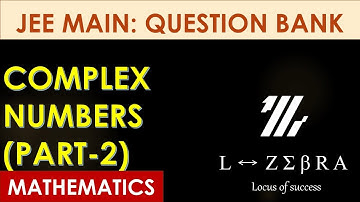 QUESTION BANK FOR JEE MAIN | COMPLEX NUMBERS - PART : 2 | JEE MAIN