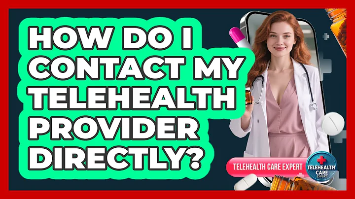 How Do I Contact My Telehealth Provider Directly?