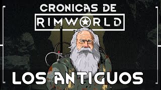 Los ANTIGUOS - Rimworld