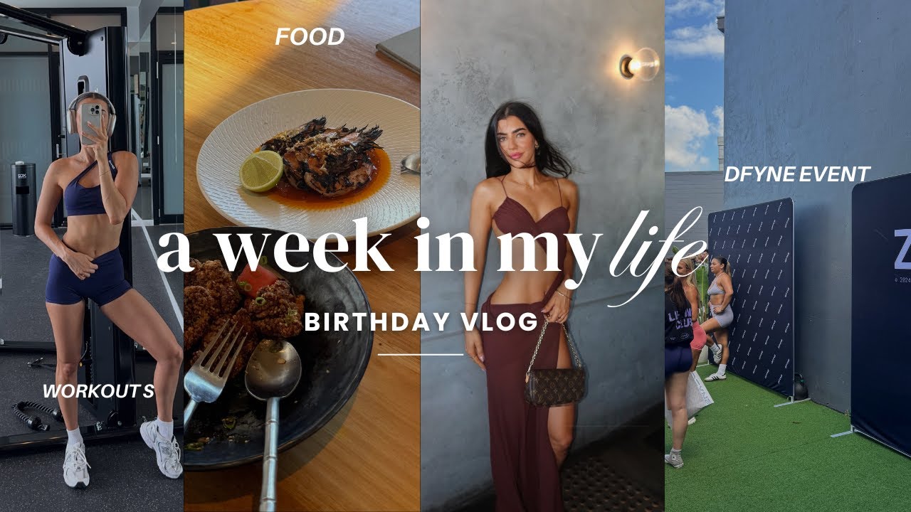 A WEEK IN MY LIFE | Birthday, DFYNE event, What I eat in a week to stay lean,  Eating out