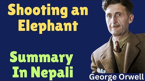 Shooting an Elephant Summary in Nepali | By George Orwell | BBS second year