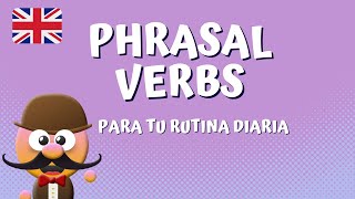 PHRASAL VERBS PARA TU RUTINA DIARIA - INGLÉS PARA NIÑOS CON MR.PEA - ENGLISH FOR KIDS